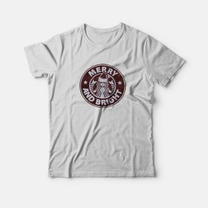 Merry And Bright Starbucks Christmas Glitter T-shirt Merry And Bright Starbucks Christmas Glitter T-shirt