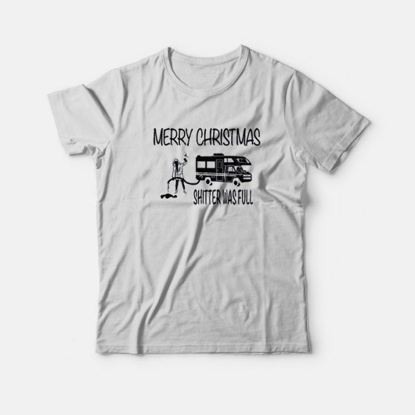 Merry Christmas Shitter’s Full T-Shirt