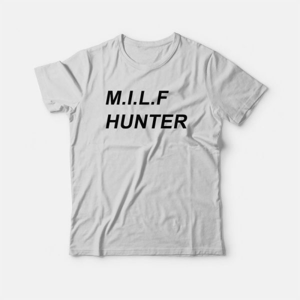 Milf Hunter T-shirt