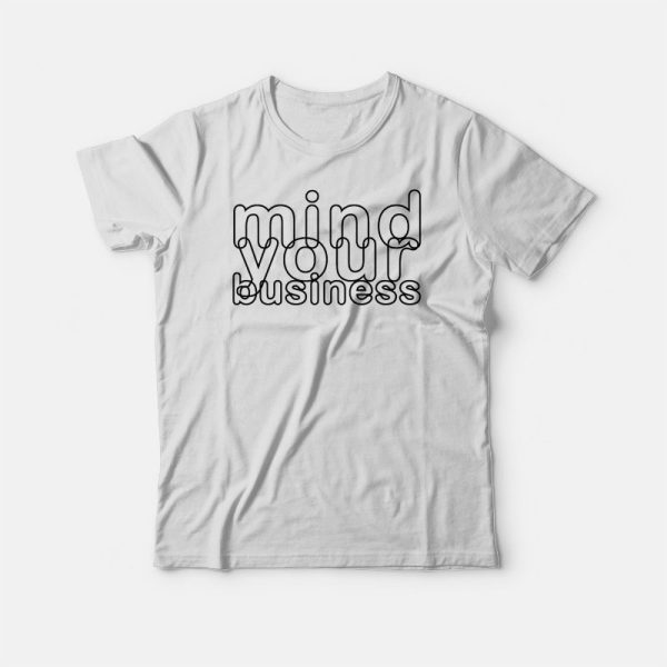 Mind Your Business T-shirt