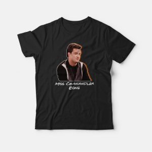 Miss Chanandler Bong T-shirt