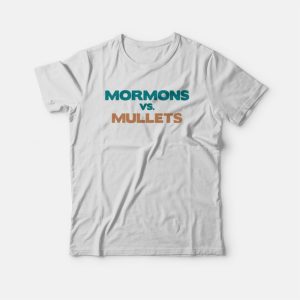 Mormons Vs Mullets T-shirt Mormons Vs Mullets T-shirt