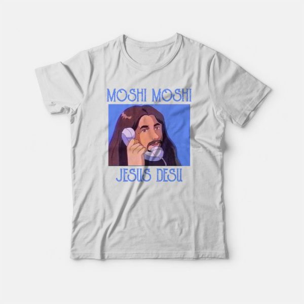 Moshi Moshi Jesus Desu T-shirt