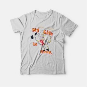 My Life is Crap T-Shirt 3 My Life is Crap T Shirt 4