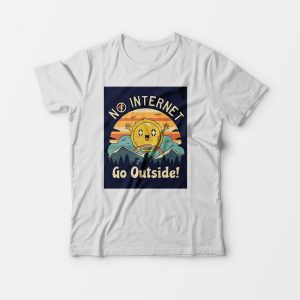 No Internet Go Outside T-Shirt No Internet Go Outside T-Shirt