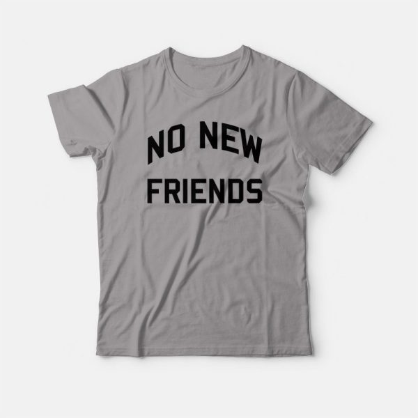 No New Friends T-shirt Classic