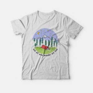 Not All Who Wander Are Lost T shirt 3