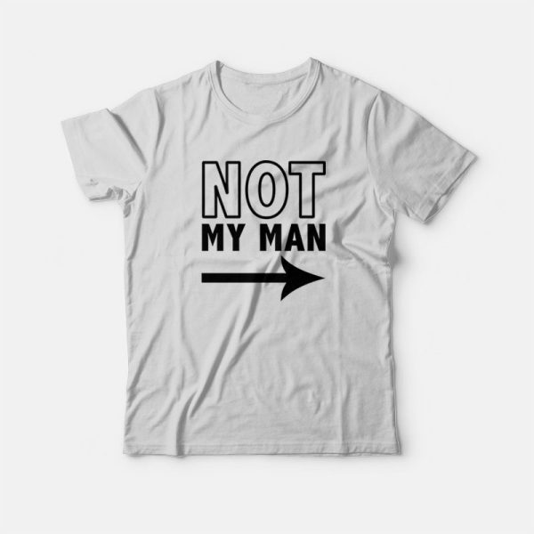 Not My Man T-shirt