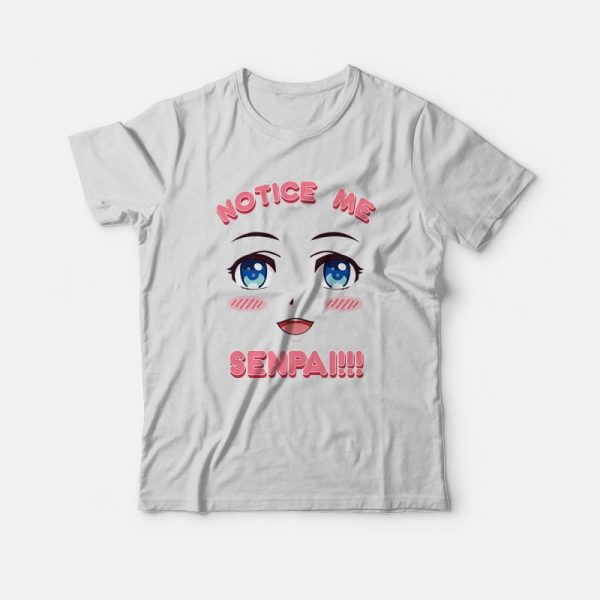 Notice Me Senpai Anime T-Shirt