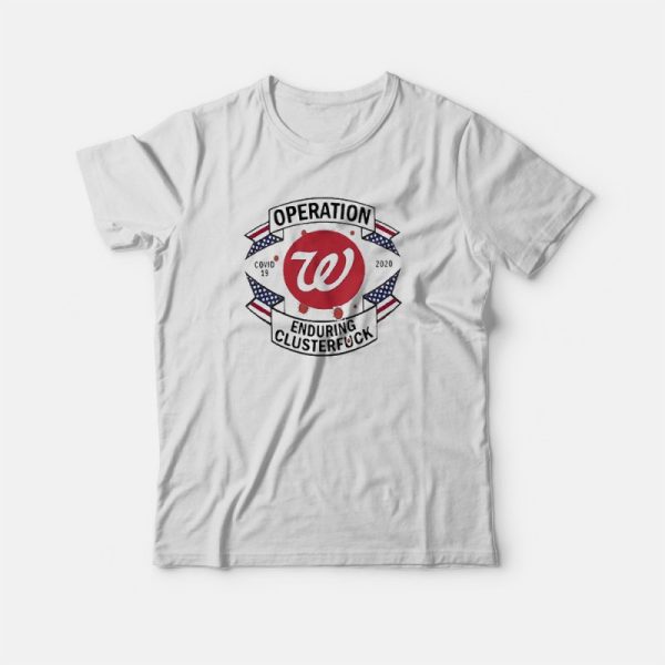 Operations Washington Nationals Enduring Clusterfuc T-Shirt