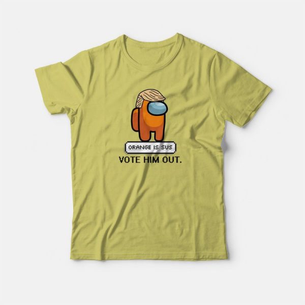 Orange Is Sus Vote Him Out Among Us T-shirt