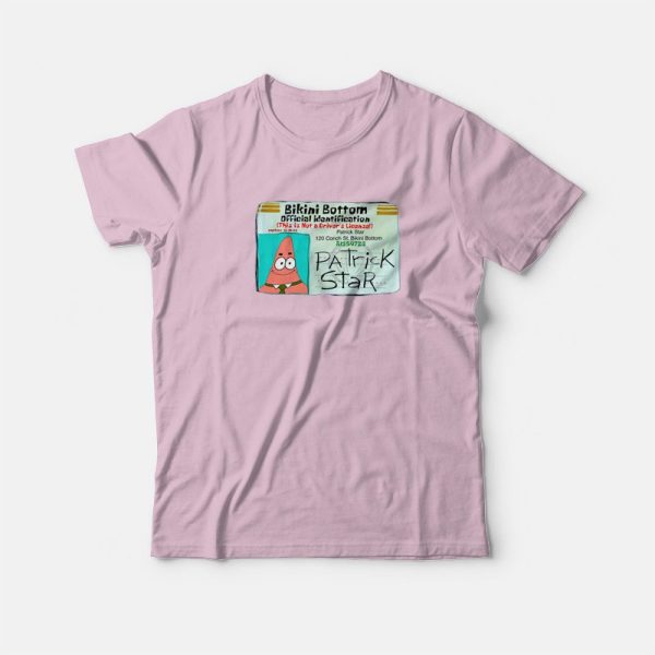 Patrick Star Bikini Bottom Driver License T-shirt