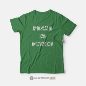 Peace Is Power T Shirt 3