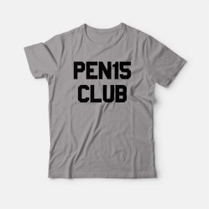 Pen15 Club Funny T-shirt Pen15 Club Funny T-shirt