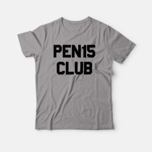 Pen15 Club Funny T-shirt 3 Pen15 Club Funny T shirt 4