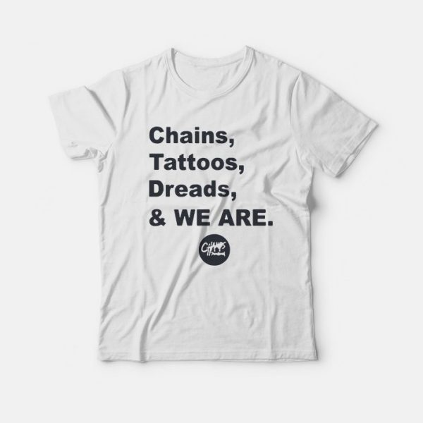 Penn State Chains Tattoos Dreads And We Are T-Shirt