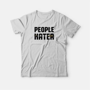 People Hater T-Shirt People Hater T-Shirt