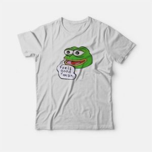 Pepe the Frog Feels Good Man T Shirt 4