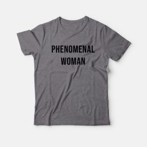 Phenomenal Woman T-Shirt Phenomenal Woman T-Shirt
