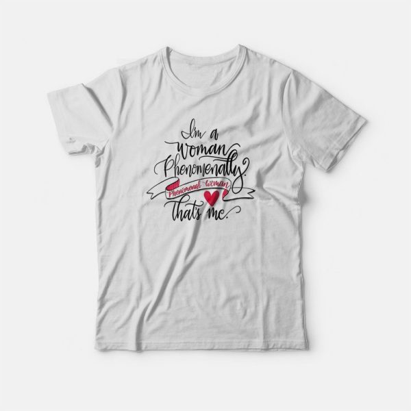 Phenomenal Woman That’s Me T-Shirt