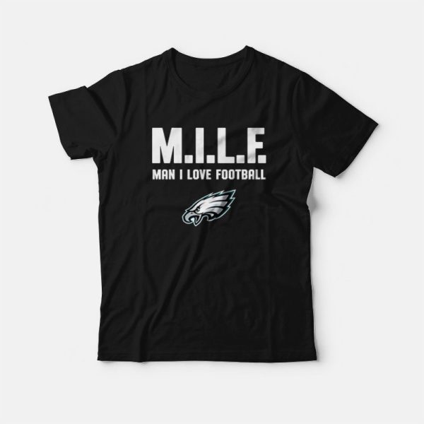 Philadelphia Eagles Milf Man I Love Football T-Shirt