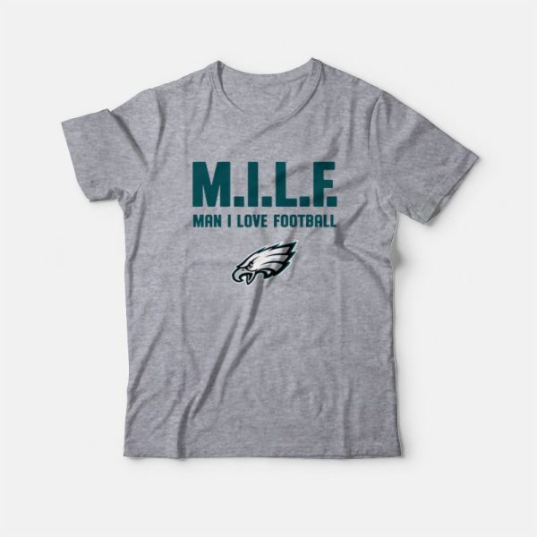 Philadelphia Eagles Milf Man I Love Football T-Shirt