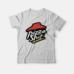 Pizza Slut Parody T-Shirt Pizza Slut Parody T-Shirt