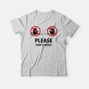 Please Don’t Touch T-shirt Please Don’t Touch T-shirt