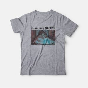 Pondering My Orb T Shirt 4