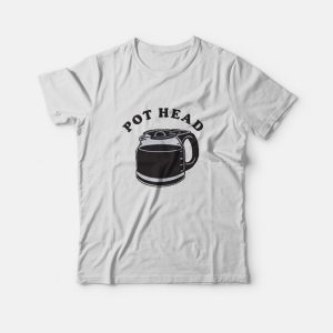 Pot Head Funny Coffee T-Shirt Pot Head Funny Coffee T-Shirt