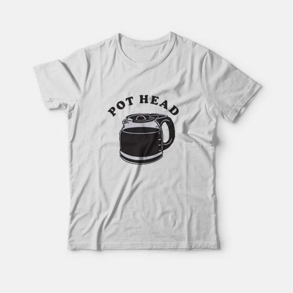 Pot Head Funny Coffee T-Shirt