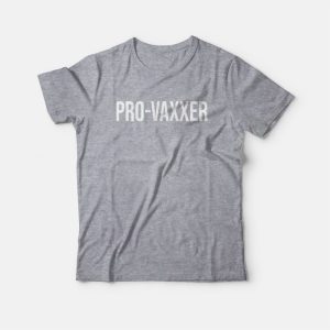 Pro Vaxxer T-Shirt Pro Vaxxer T-Shirt