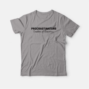 Procrastinators Leaders Of Tomorrow Funny T shirt 1