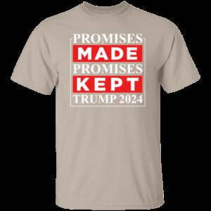 Promises Made Promises Kept Trump 2024 T-Shirt 2 Promises Made Promises Kept Trump 2024 T Shirt 3 1