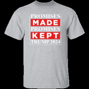 Promises Made Promises Kept Trump 2024 T-Shirt 3 Promises Made Promises Kept Trump 2024 T Shirt 4 1