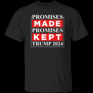 Promises Made Promises Kept Trump 2024 T-Shirt 5 Promises Made Promises Kept Trump 2024 T Shirt 6 1