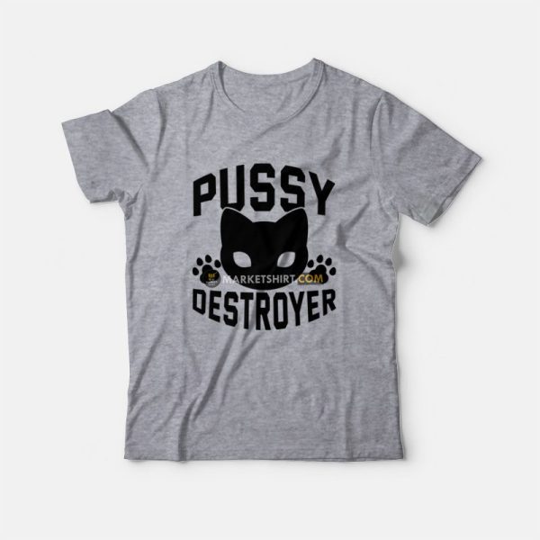 Pussy Destroyer T-Shirt