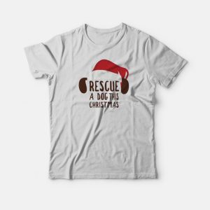 Rescue A Dog This Christmas Dog T-Shirt Rescue A Dog This Christmas Dog T-Shirt