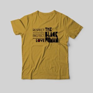 Respect Protect Love The Black Woman T-Shirt Respect Protect Love The Black Woman T-Shirt