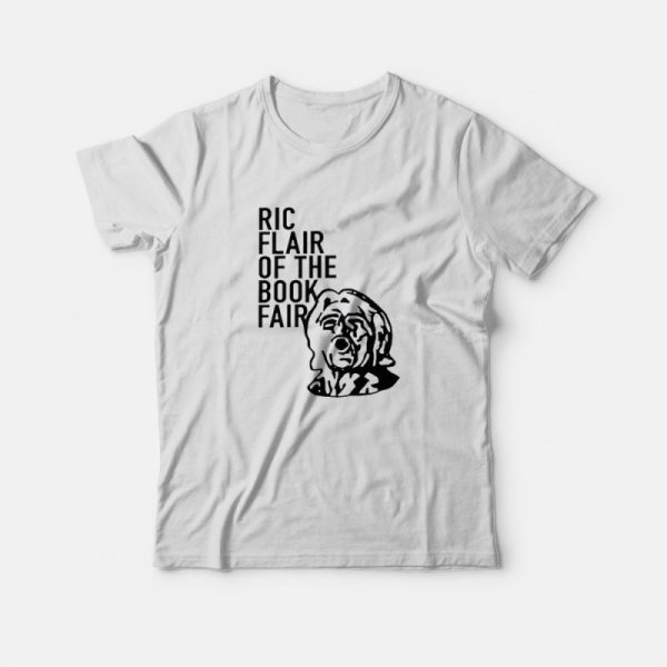 Ric Flair Of The Book Fair T-Shirt