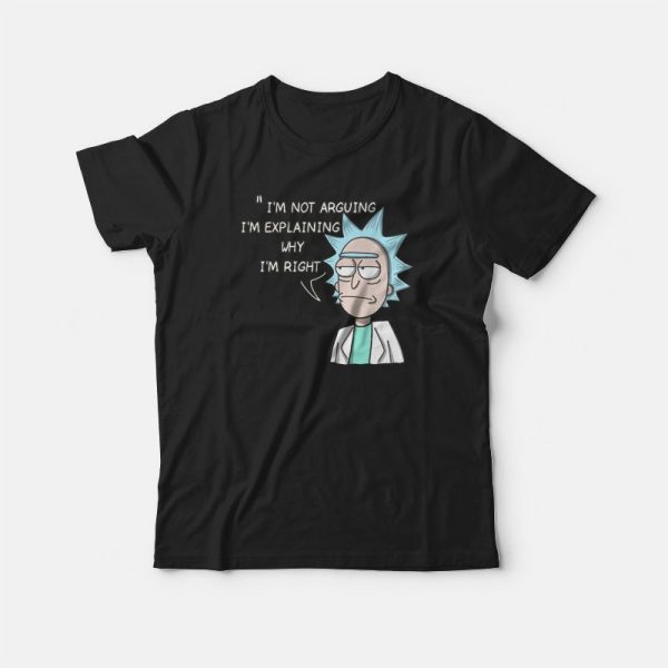 Rick and Morty I’m Not Arguing T-shirt