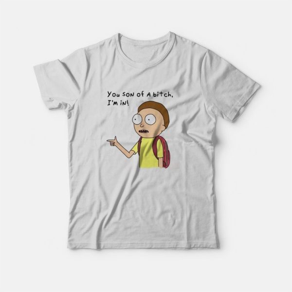 Rick and Morty You Son Of A Bitch I’m In T-Shirt