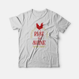 Rise and Shine Mother Cluckers Funny Chicken T-Shirt Rise and Shine Mother Cluckers Funny Chicken T-Shirt