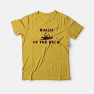 Roach Of The Week T shirt 3