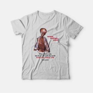 Rotten Dot Com When Hell Is Full The Dead Will Walk Earth Pure Evil Since 1996 Flush Please T-shirt Rotten Dot Com When Hell Is Full The Dead Will Walk Earth Pure Evil Since 1996 Flush Please T-shirt
