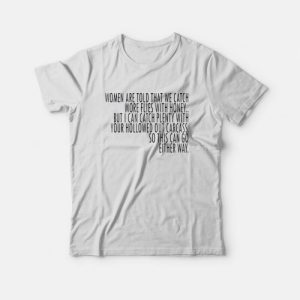 Saying Women Catch More Flies With Honey T-Shirt Saying Women Catch More Flies With Honey T-Shirt