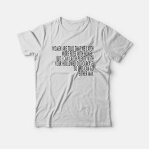 Saying Women Catch More Flies With Honey T-Shirt