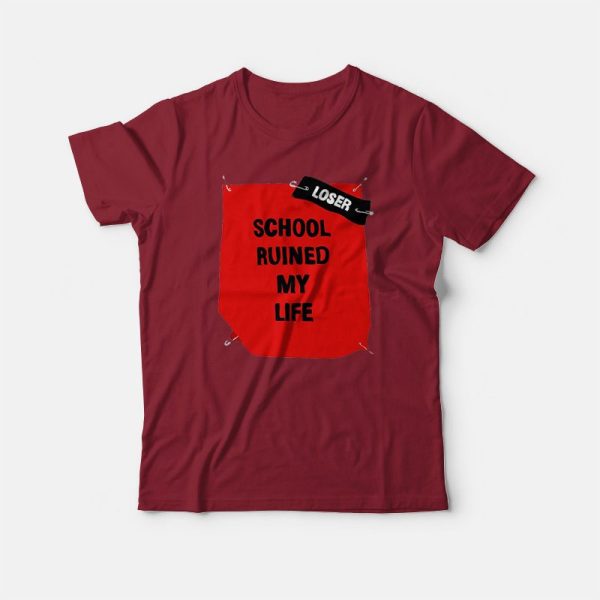 School Ruined My Life Funny Joke T-shirt