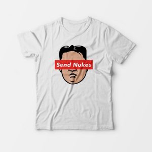 Send Nukes Kim T-Shirt Send Nukes Kim T-Shirt