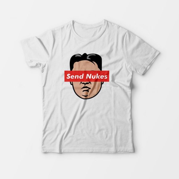 Send Nukes Kim T-Shirt